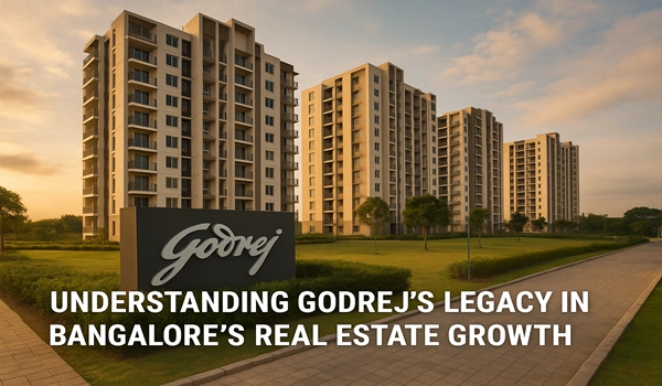 Featured Image of Understanding Godrej's Legacy in Bangalore's Real Estate Growth
